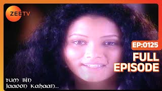 Tum Bin Jaaoon Kahaan - Hindi TV Serial - Full Ep - 125 - Vikas Bhalla, Jividha Sharma - Zee TV