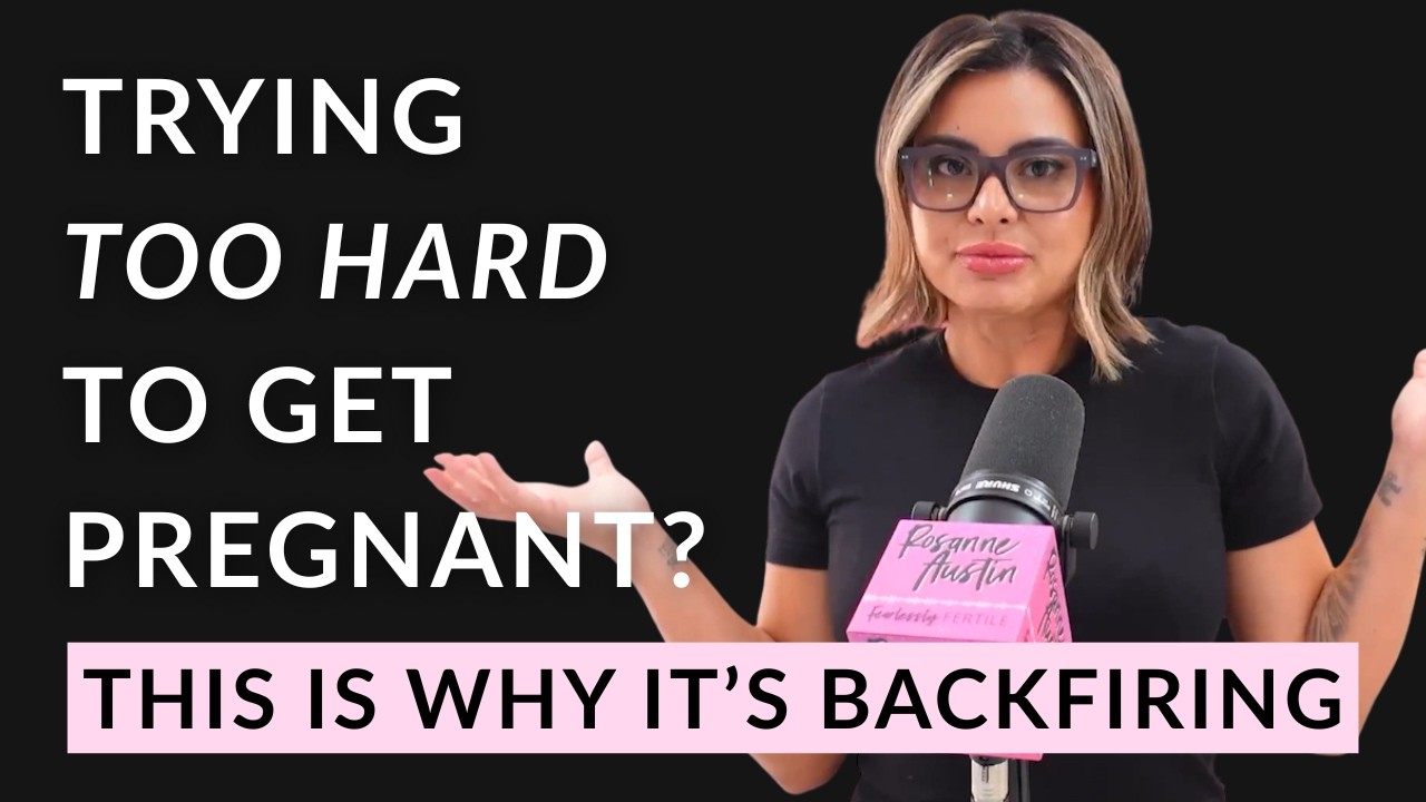Trying Too Hard to Get Pregnant? This Is Why It’s Backfiring #fertility #fearlesslyfertile