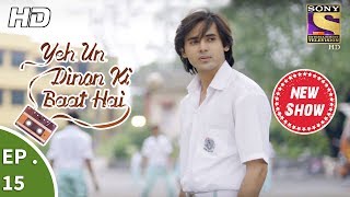 Yeh Un Dinon Ki Baat Hai - ये उन दिनों की बात है - Ep 15 - 25th September, 2017