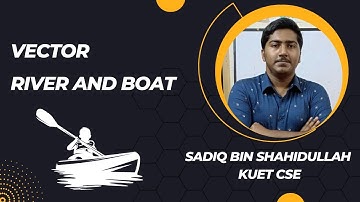 স্রোতের নদীতে নৌকার গতি | Velocity of boat in a river | VECTOR | HSC Physics