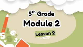 5th Grade Module 2 Lesson 2 (Eureka Math Squared)