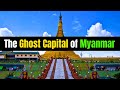 The ghost capital of myanmar naypyitaw