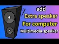 HOW TO ADD EXTRA SPEAKER IN COMPUTER  MULTIMEDIA SPEAKER