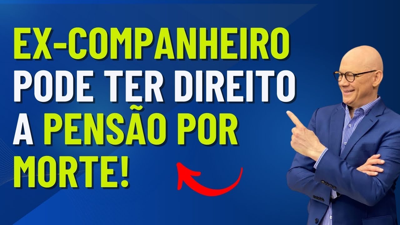 PENSÃO POR MORTE: COMPANHEIRO, COMPANHEIRA, EX-ESPOSA, TRISAL. LPA ...