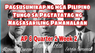 AP 6 QUARTER 2 WEEK 2  Pagsusumikap ng mga Pilipino Tungo sa Pagtatatag ng Nagsasariling Pamahalaan