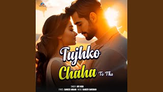 Download Lagu Tujhko Chaha To Tha MP3
