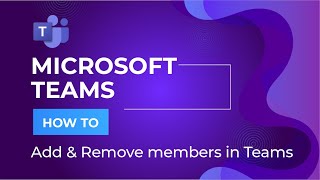 How to Add & Remove members in Microsoft Teams
