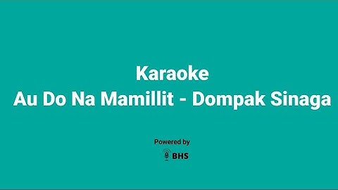 Karaoke Au Do Na Mamillit - Dompak Sinaga