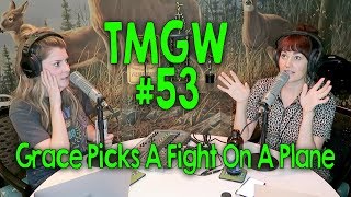 TMGW #53: Grace Picks A Fight On A Plane