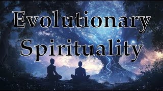 Evolution, Spirituality, and Evolutionary Spirituality (dialogue with Roman Campolo)