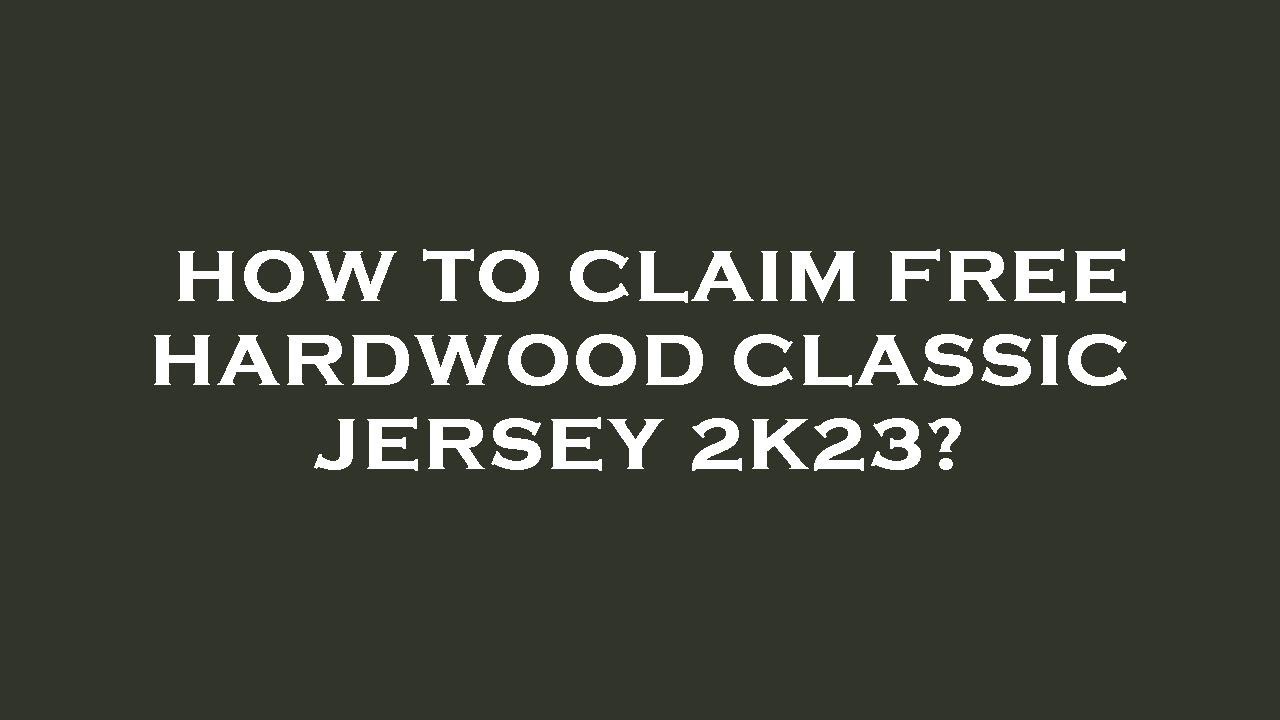 How To Claim Hardwood Jersey 2k23
