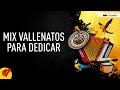 Mix Vallenatos Para Dedicar, Video Letras - Sentir Vallenato