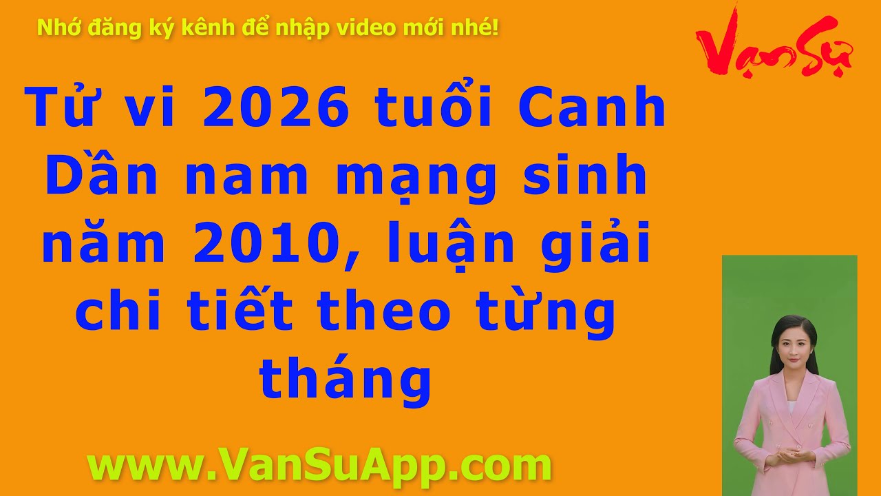 Tử vi 2026 tuổi Canh Dần nam mạng sinh năm 2010, luận giải chi tiết theo từng tháng, #tuvi2026