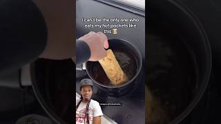 I can’t believe he made a fried hot pocket :