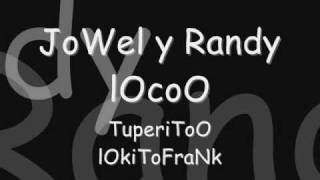 Jowell y Randy - Loco -  [ Con LeTra ]