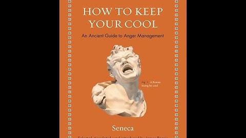 "How to Keep Your Cool" By Seneca