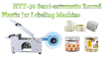 HYT-50 Semi automatic Round Plastic Jar Labeling Machine