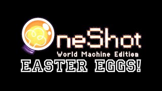 OneShot: Easter eggs!