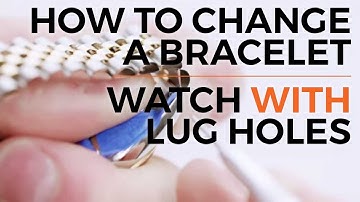 How to Change a Bracelet | Watch with Lug Holes
