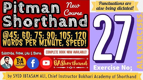 Ex#27 | Pitman Shorthand (New Course) [New Era] | Dictation @60WPM | BA Shorthand [SYED IBTASAM ALI]