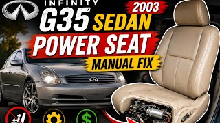 Infiniti G35 sedan 2003 power seat manual fix 2003 Infiniti G35 Sedan Driver Seat