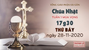 Thánh Lễ trực tuyến ngày 28-11-2020: Chúa nhật 1 mùa Vọng năm B lúc 17:30
