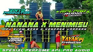 DJ NANANA X MENIMISU | SLOW BASS | APL PRO AUDIO