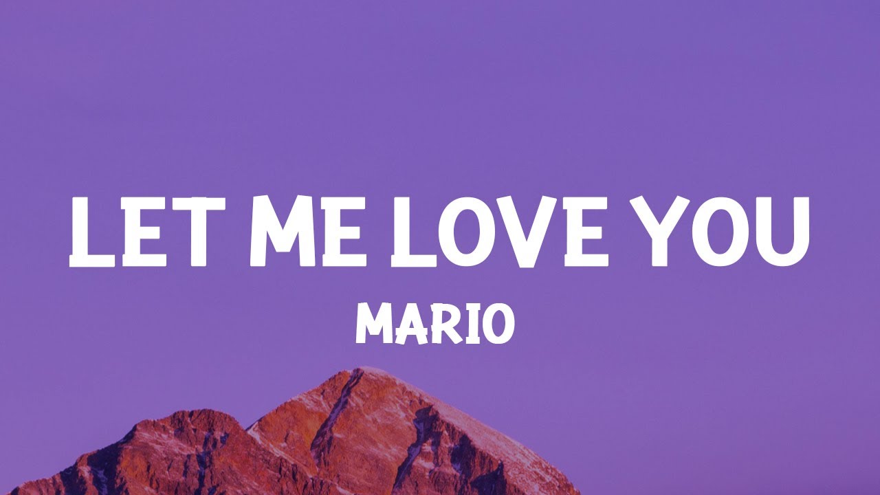 Mario - Let Me Love You (Lyrics) Mario - Let Me Love You (Lyrics)