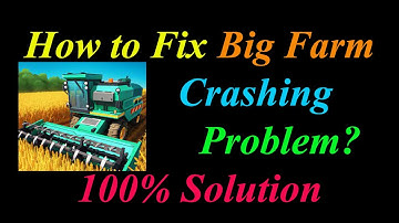 How to Fix Big Farm App Keeps Crashing Problem Solutions Android & Ios - Big Farm Crash Error