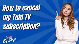 How to cancel my Tubi TV subscription ? - Step by Step