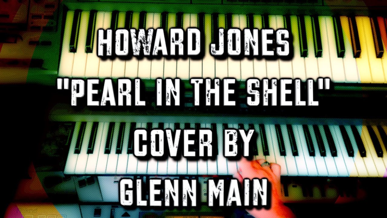 Howard Jones - Pearl In The Shell - Cover by Glenn Main