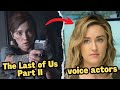 Behind the Voices: The Last of Us Part II - Meet the Talented Voice Actors