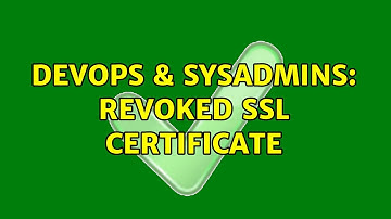 DevOps & SysAdmins: Revoked SSL certificate (2 Solutions!!)