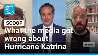 What the media got wrong about Hurricane Katrina • FRANCE 24 English