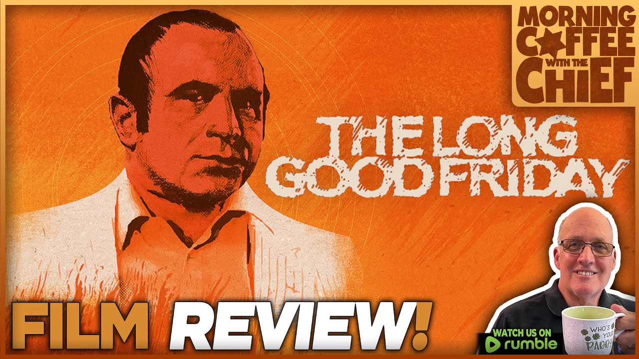 Morning Coffee with The Chief | THE LONG GOOD FRIDAY (1980) with Guest DANNY COON!
