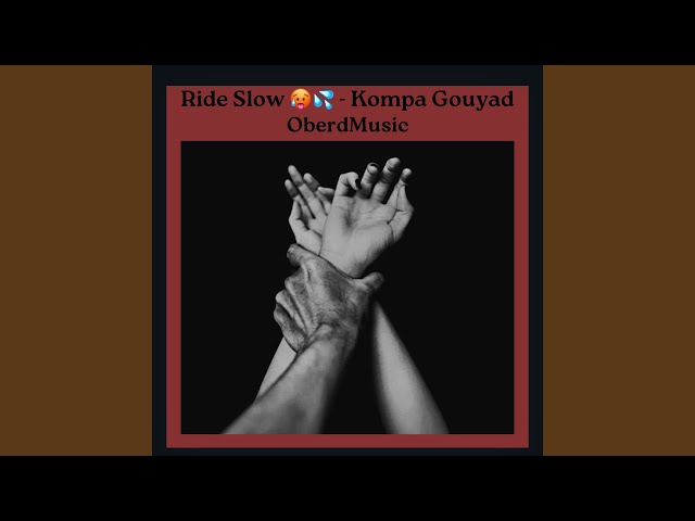 Ride Slow Kompa Gouyad