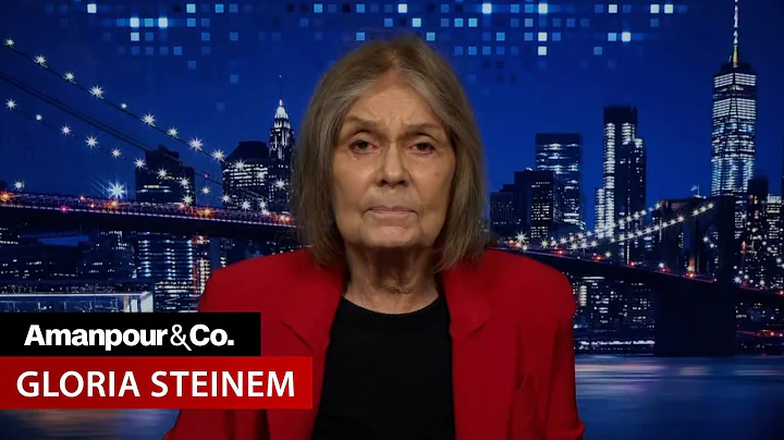 Gloria Steinem Reacts to SCOTUS Roe v. Wade Draft | Amanpour and Company
