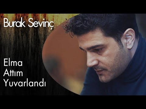 Burak Sevinç - Elma Attım Yuvarlandı