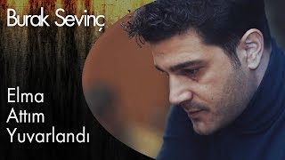 Burak Sevinç - Elma Attım Yuvarlandı Resimi