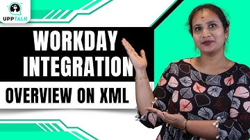 Workday Integration Overview On XML | Overview On XML in Workday Integration | UppTalk