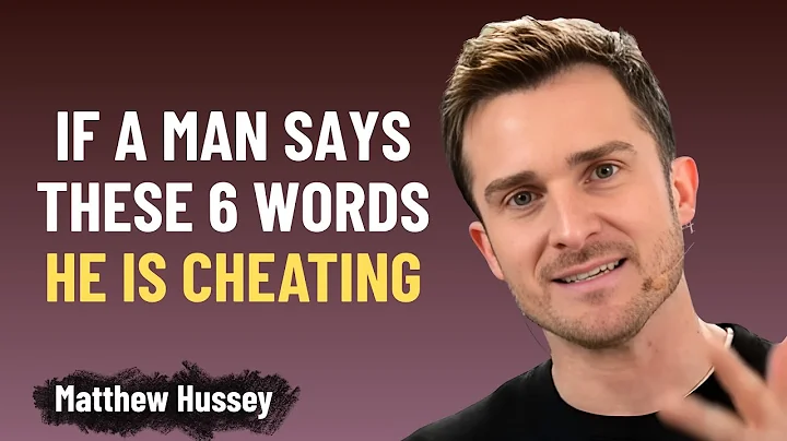If A Man Says These 6 Words, He’s Cheating  Must Know Red Flags In Relationships | Matthew Hussey