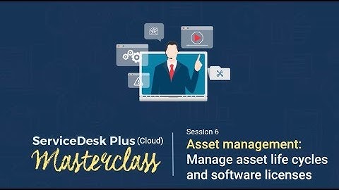 ServiceDesk Plus (Cloud) Masterclass - Asset management (ARCHIVED)