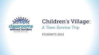 Children&#39;s Village: A Teen Service Trip / Students 2013