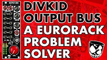 A Eurorack Mix & Output Problem Solver // Output Bus from DivKid & Befaco