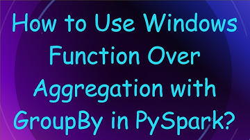 How to Use Windows Function Over Aggregation with GroupBy in PySpark?