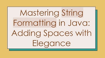 Mastering String Formatting in Java: Adding Spaces with Elegance