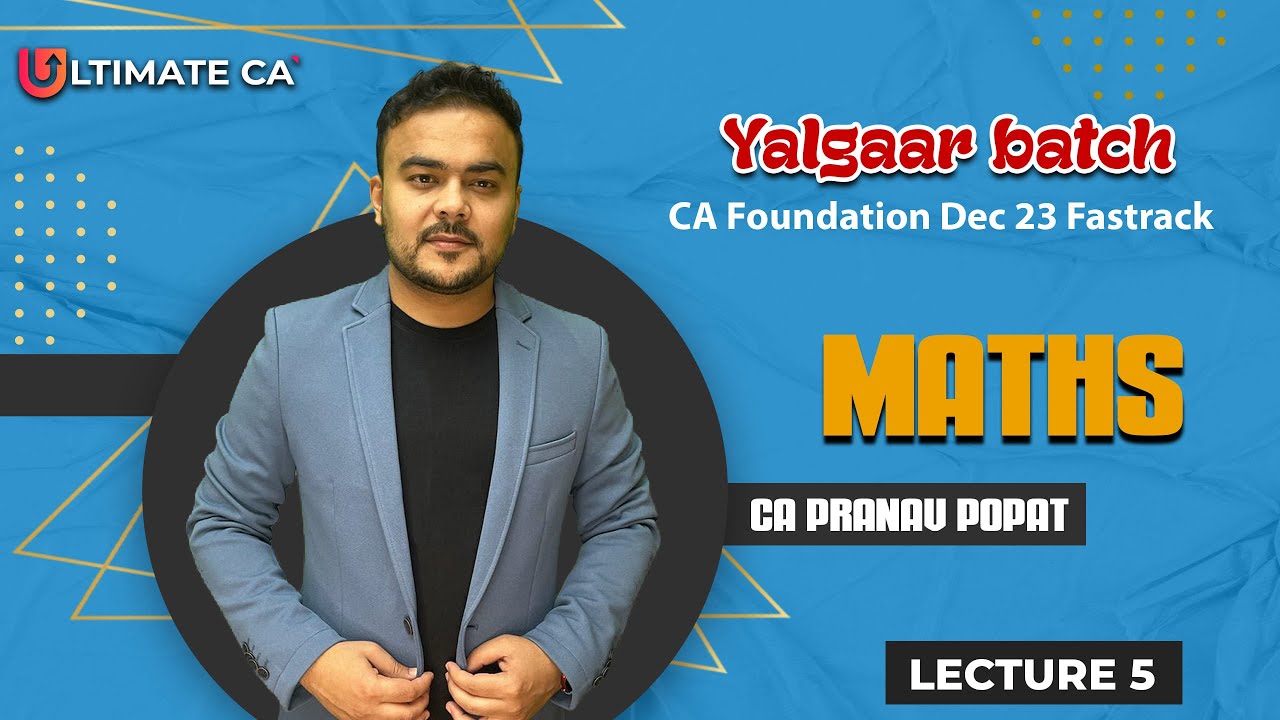 CA Foundation Fastrack Dec 2023 | Math, LR & Stats | Lec 5 | Yalgaar ...