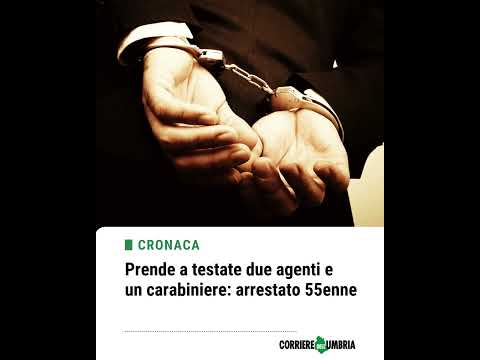 Video Prende a testate due agenti e un carabiniere: arrestato 55enne