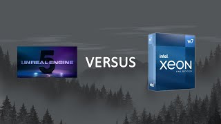UE5 Versus 512GB Xeon