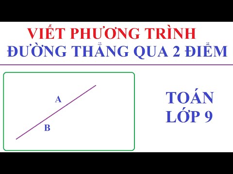 Video VIẾT PHƯƠNG TRÌNH ĐƯỜNG THẲNG ĐI QUA 2 ĐIỂM A VÀ B. - youtube